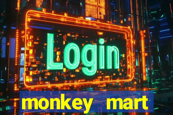 monkey mart dinheiro infinito